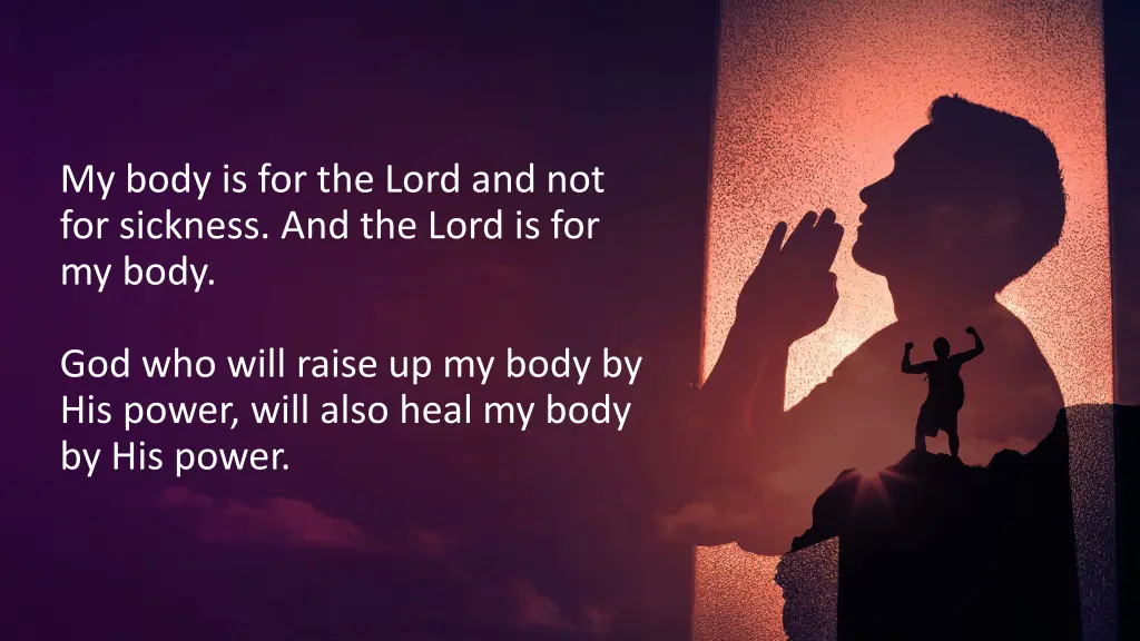 my body is for the lord and not for sickness
