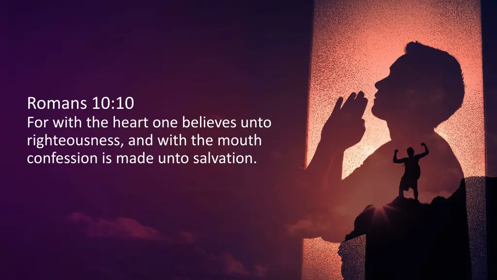 romans 10 10 for with the heart one believes unto