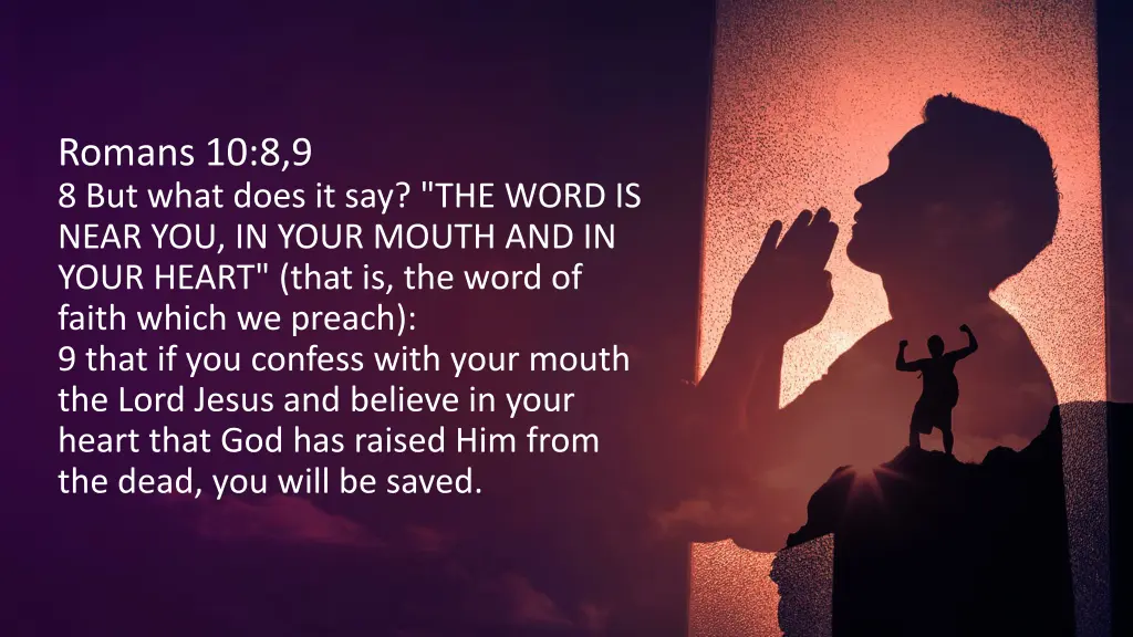 romans 10 8 9 8 but what does it say the word