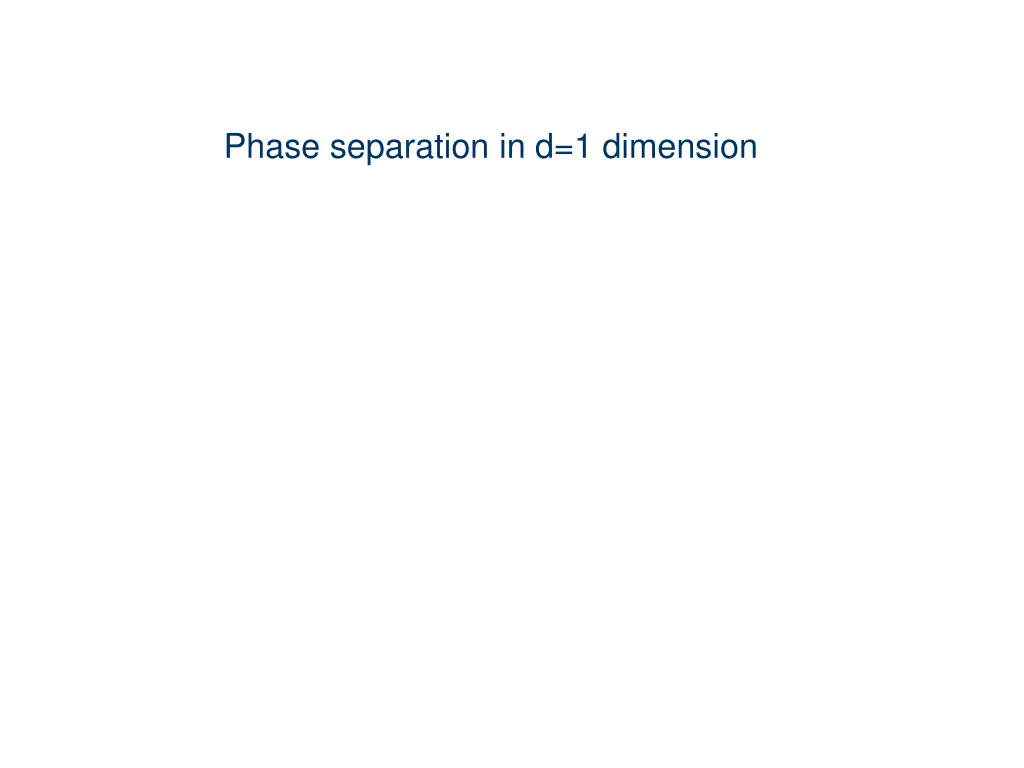 phase separation in d 1 dimension