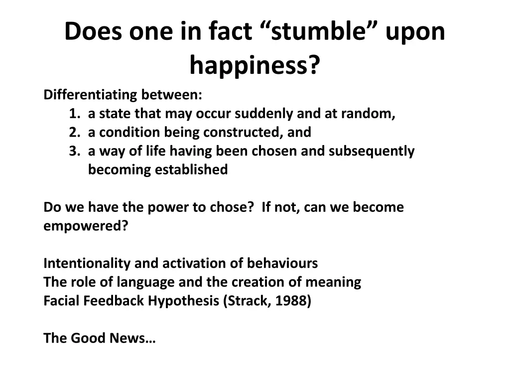 does one in fact stumble upon happiness
