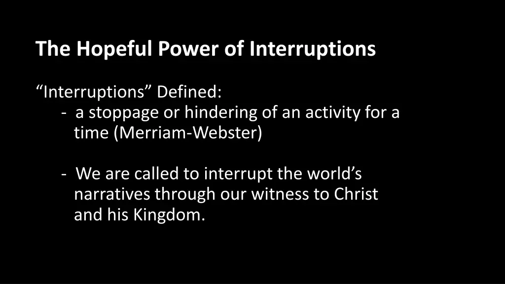 the hopeful power of interruptions