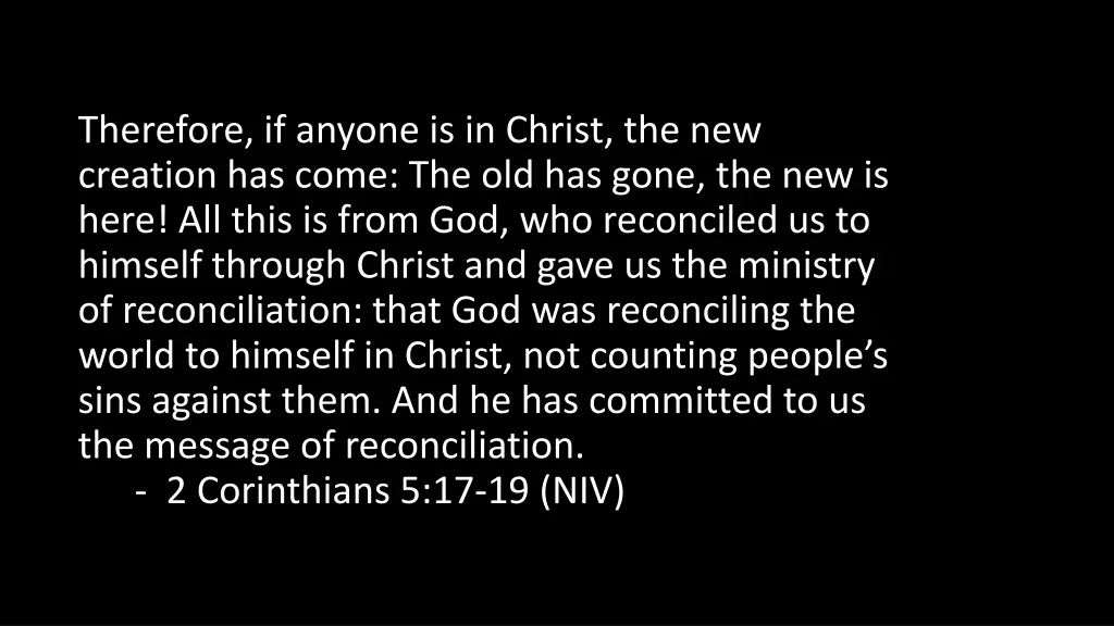 therefore if anyone is in christ the new creation
