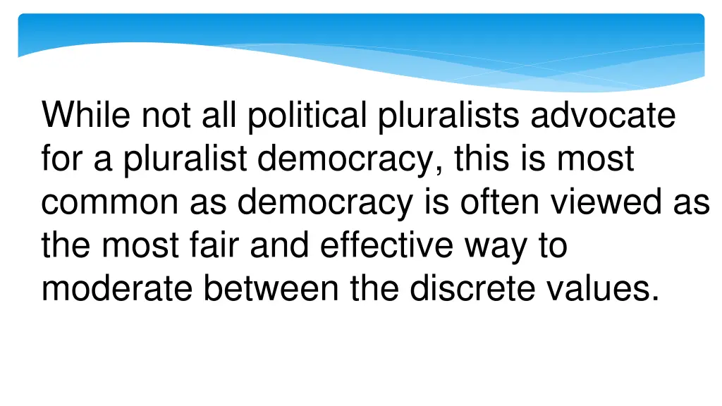 while not all political pluralists advocate
