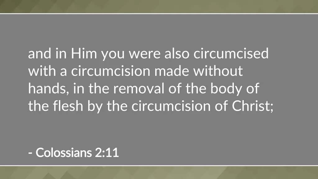 and in him you were also circumcised with