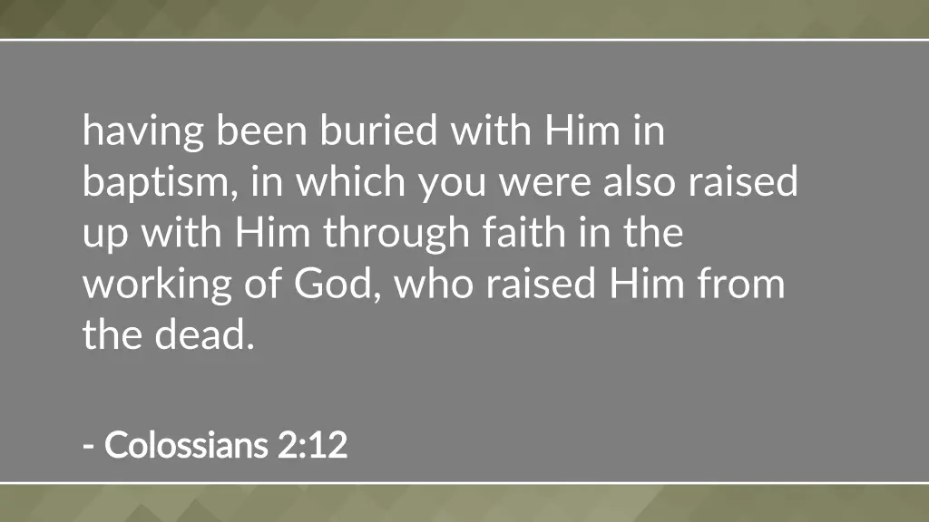 having been buried with him in baptism in which