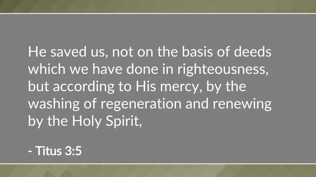 he saved us not on the basis of deeds which 1