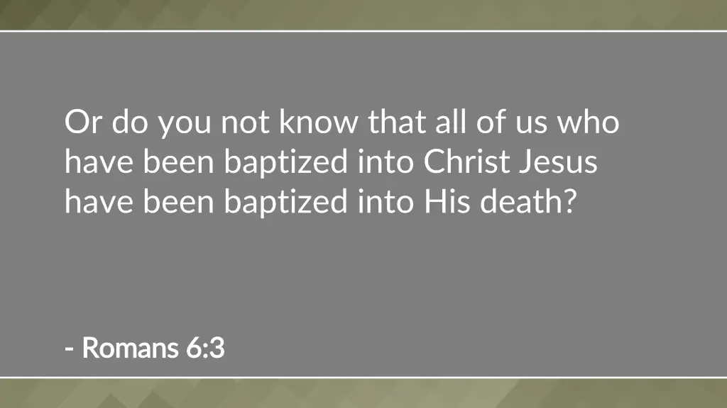 or do you not know that all of us who have been