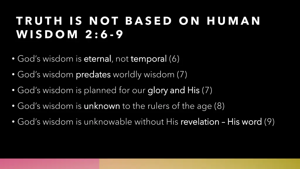 truth is not based on human wisdom 2 6 9