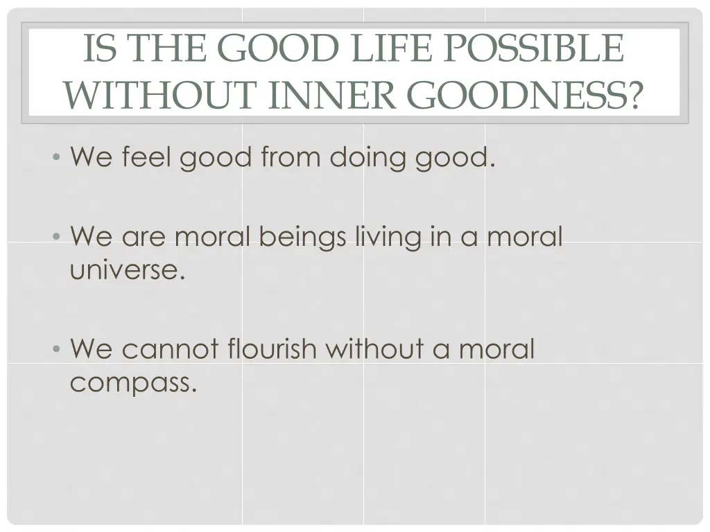 is the good life possible without inner goodness