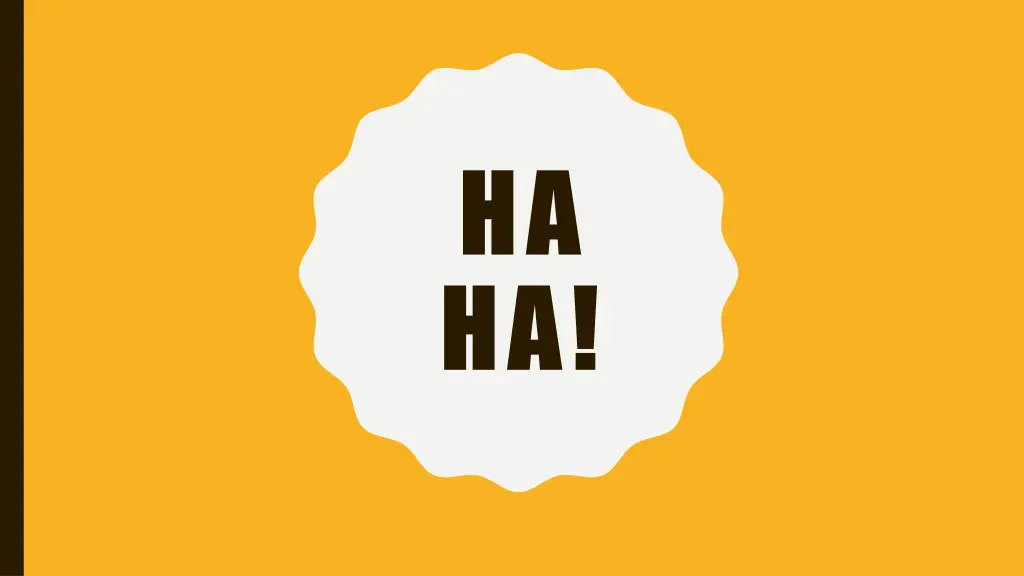 ha ha