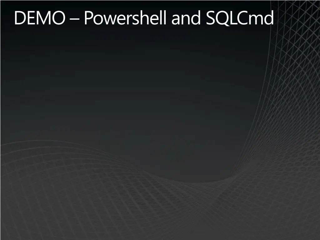 demo powershell and sqlcmd