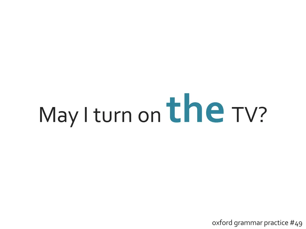 may i turn on the tv