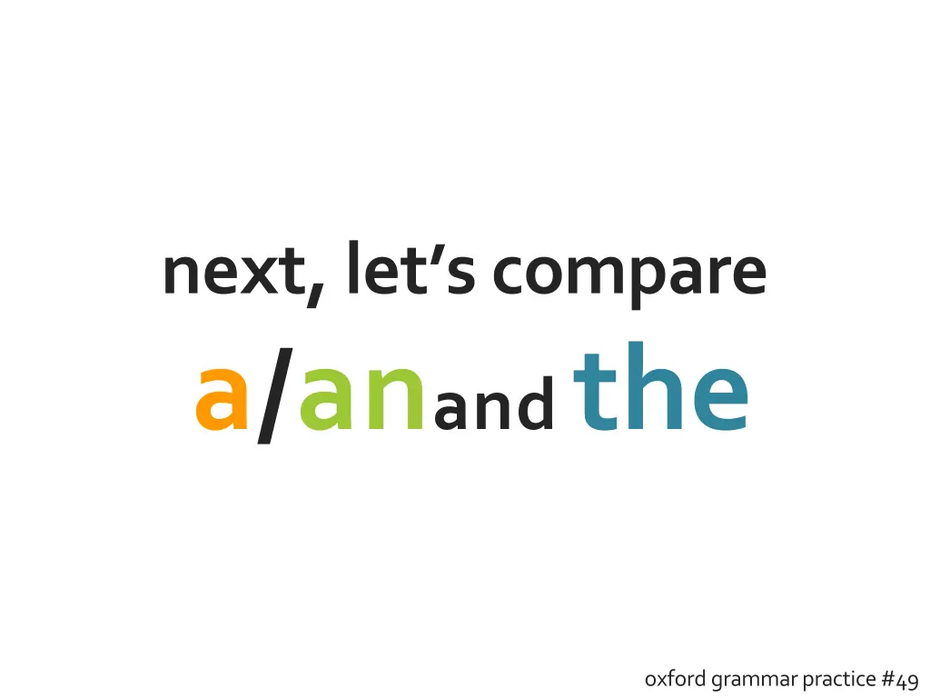 next let s compare a an and the