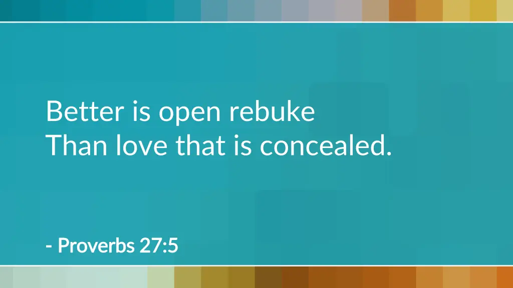 better is open rebuke than love that is concealed