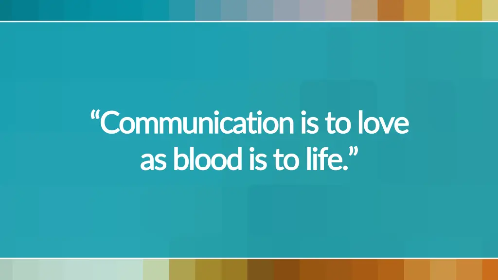 communication is to love communication is to love