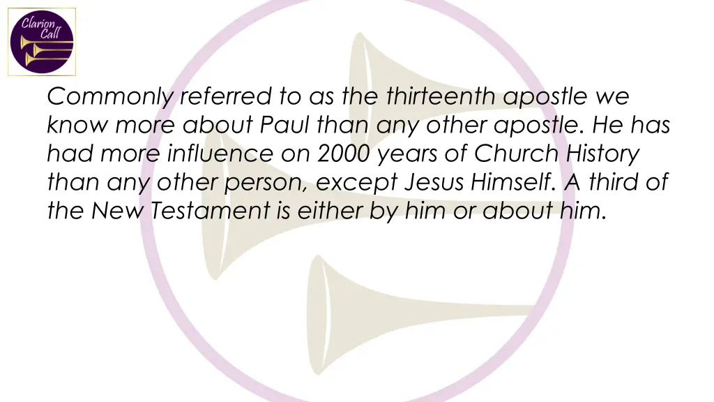commonly referred to as the thirteenth apostle