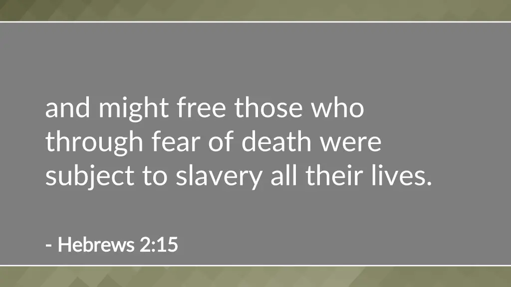 and might free those who through fear of death