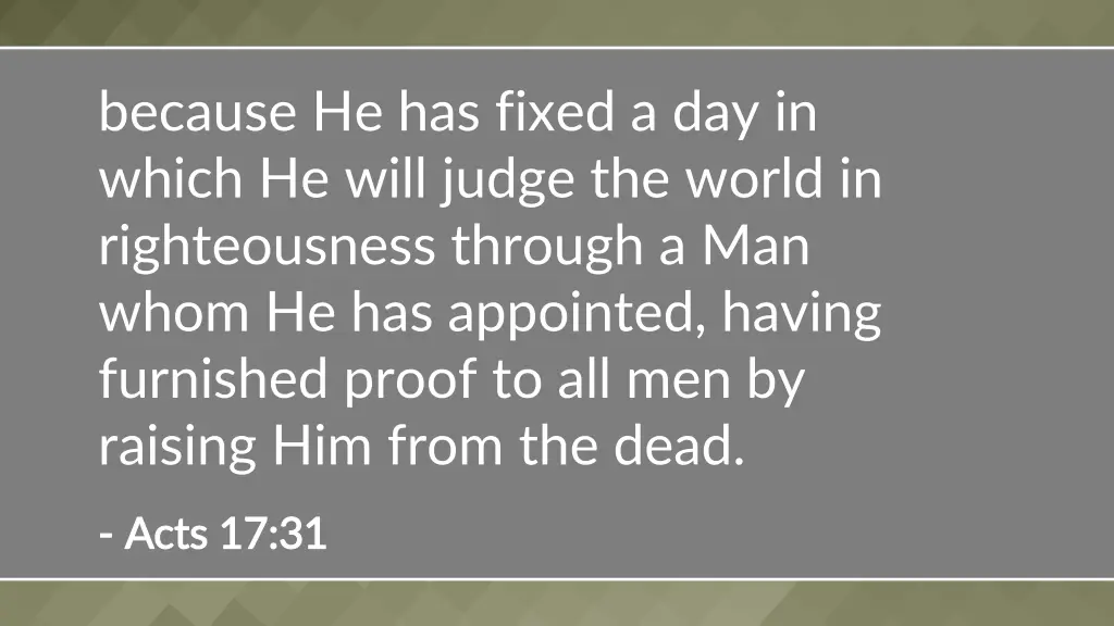 because he has fixed a day in which he will judge