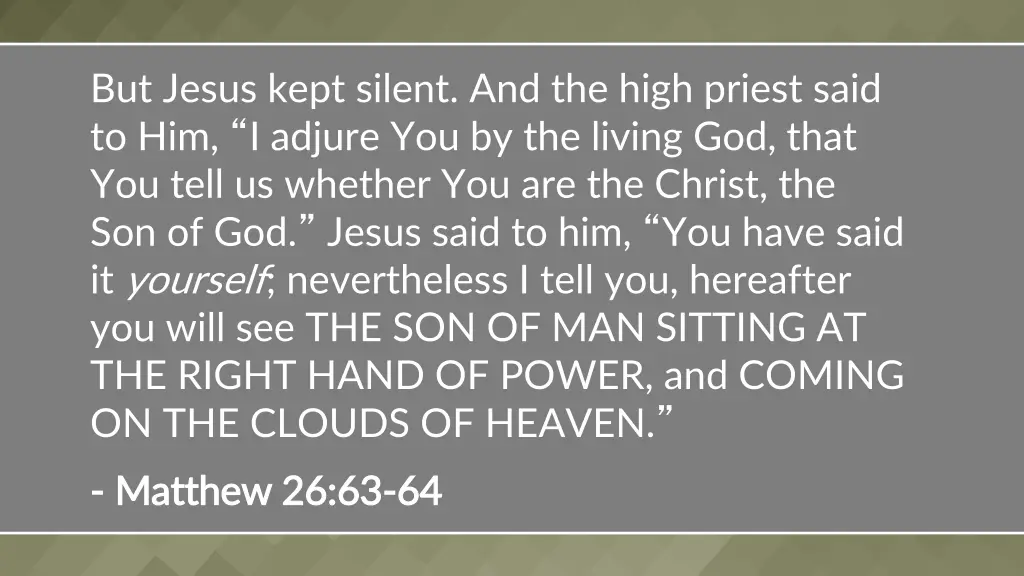 but jesus kept silent and the high priest said