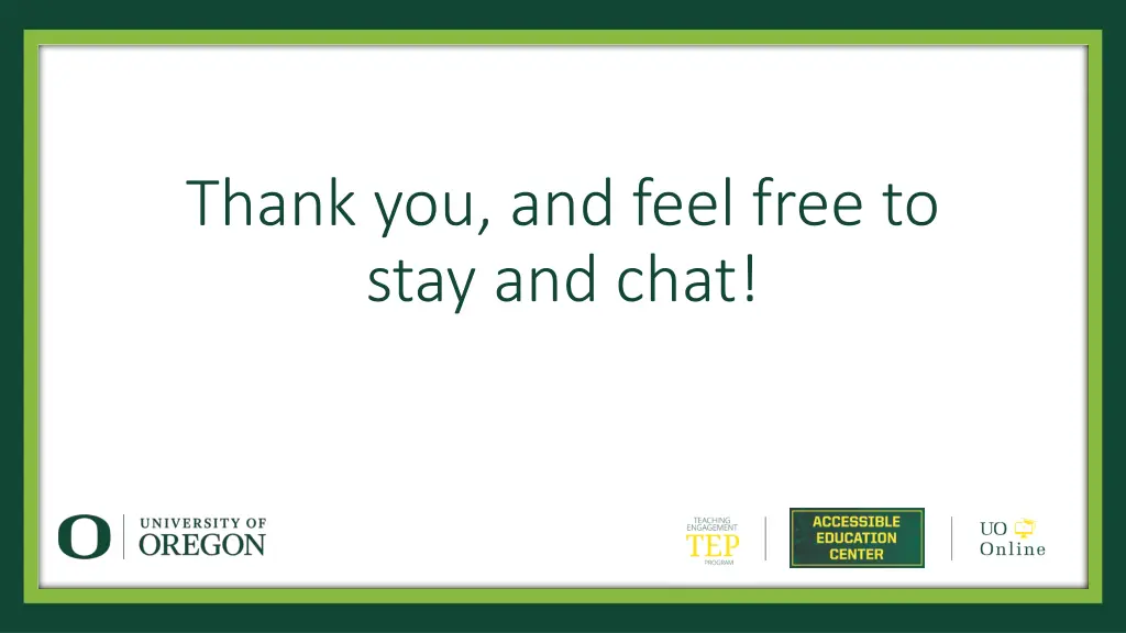 thank you and feel free to stay and chat