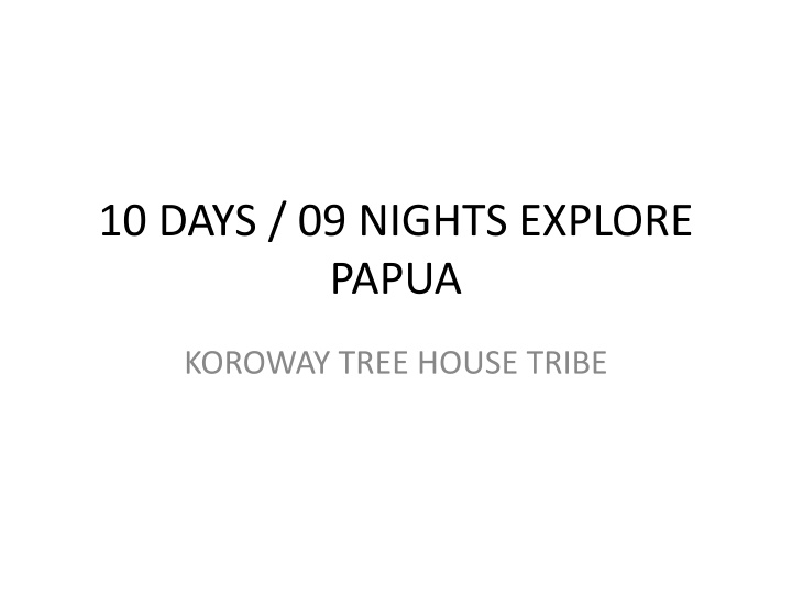 10 days 09 nights explore papua