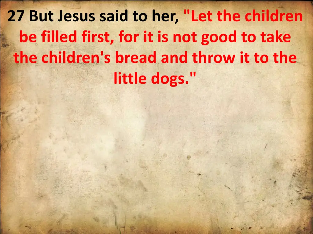 27 but jesus said to her let the children 1