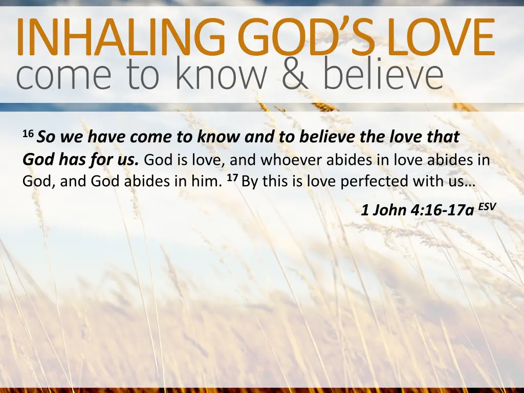 come to know believe inhaling god s love