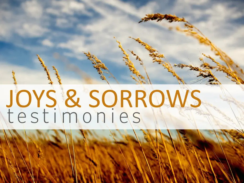 testimonies joys sorrows