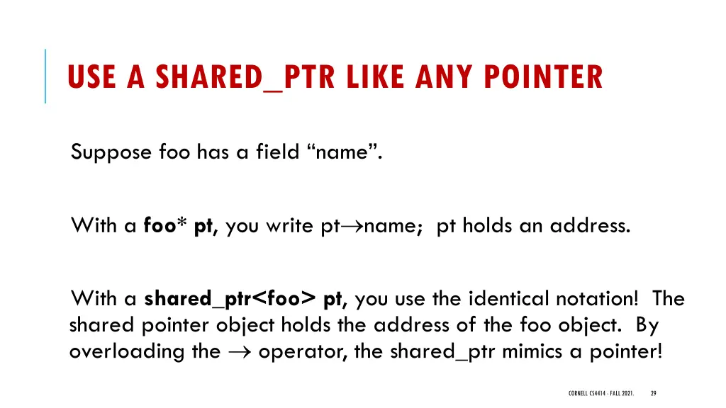 use a shared ptr like any pointer