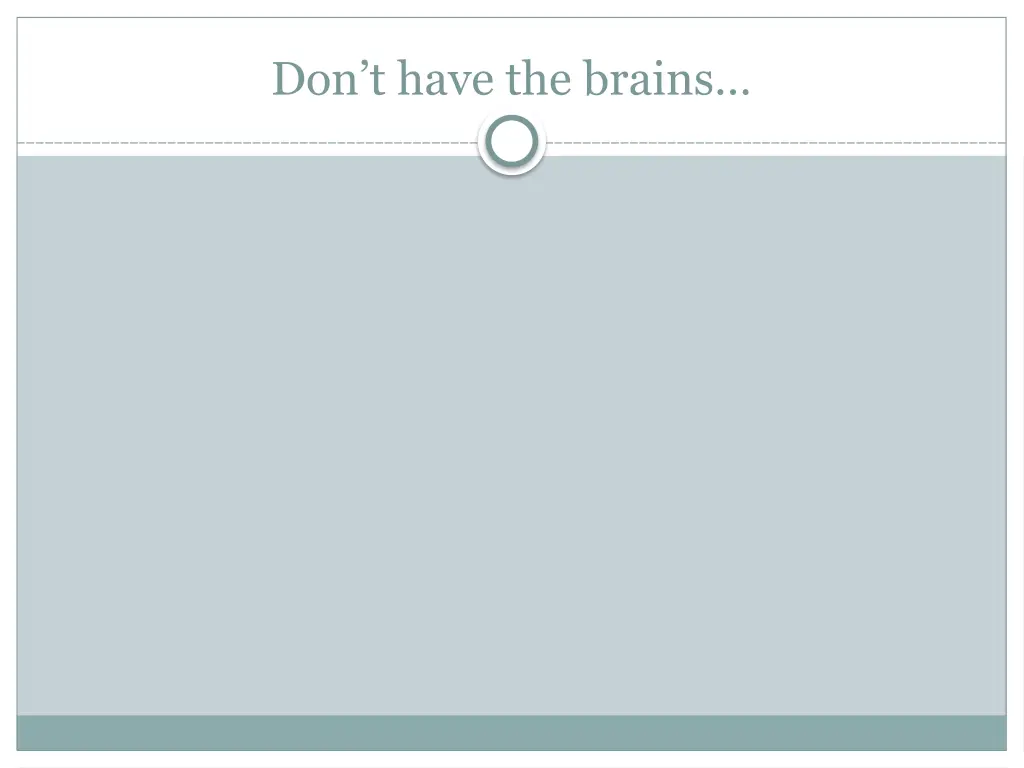 don t have the brains