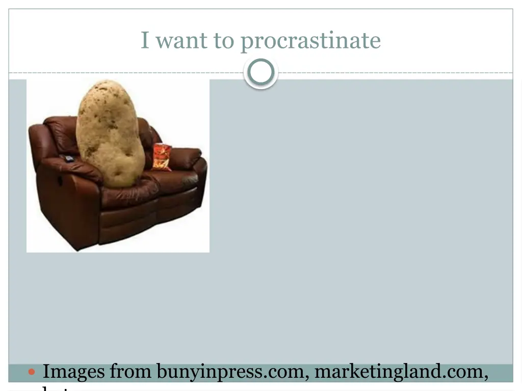 i want to procrastinate