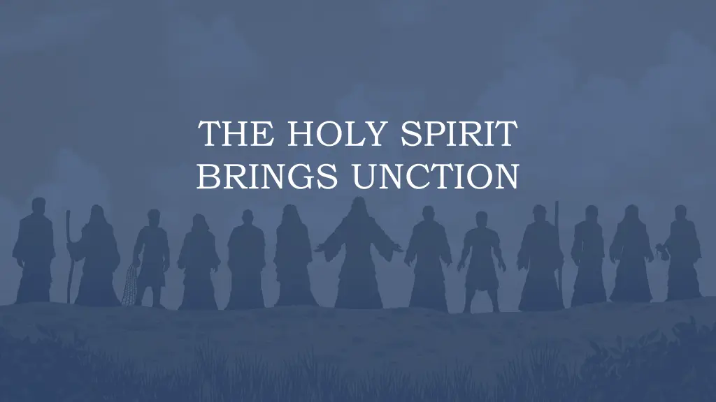 the holy spirit brings unction