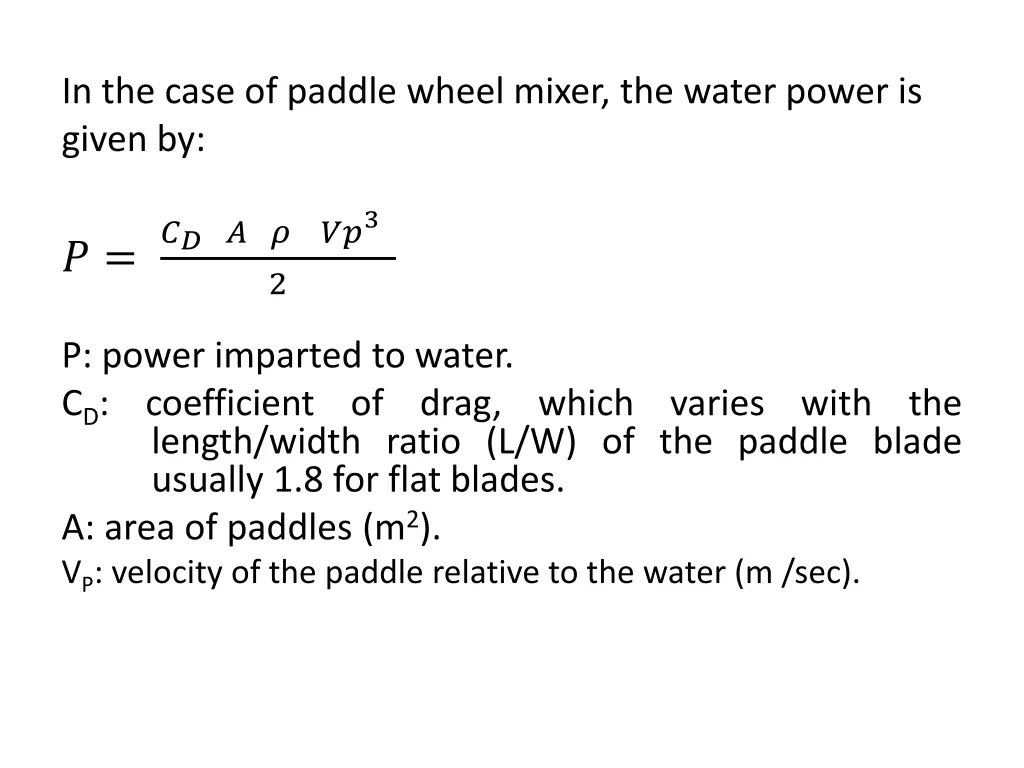 in the case of paddle wheel mixer the water power