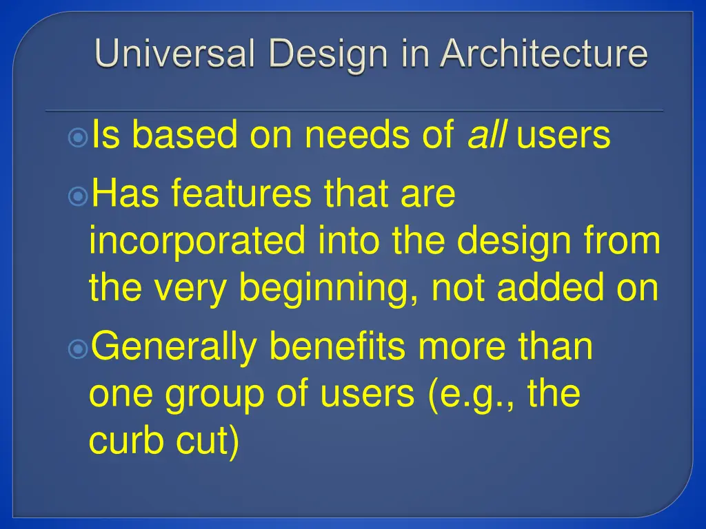 is based on needs of all users has features that