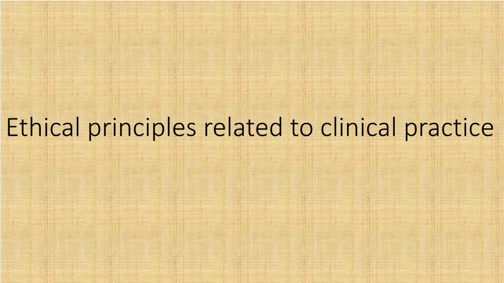 ethical principles related to clinical practice
