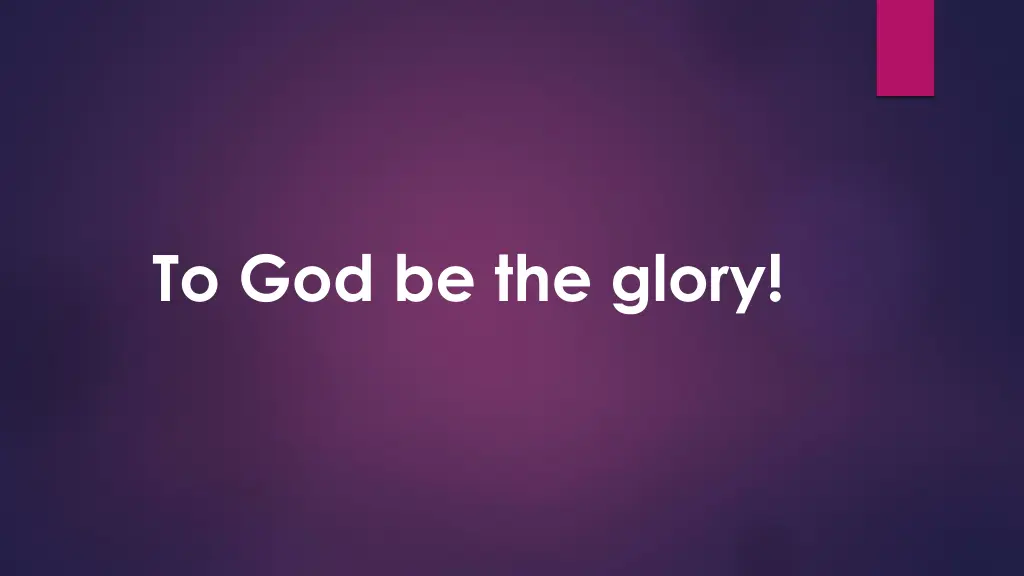 to god be the glory