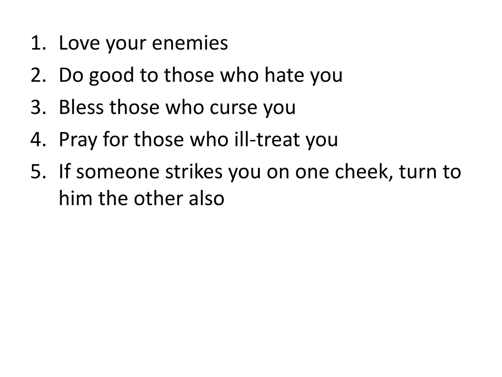 1 love your enemies 2 do good to those who hate 13