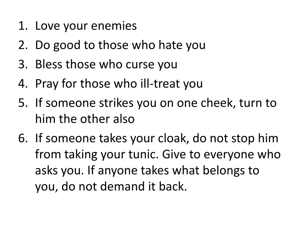 1 love your enemies 2 do good to those who hate 14