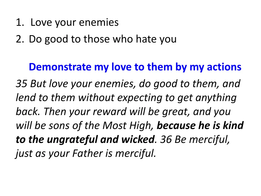 1 love your enemies 2 do good to those who hate 2