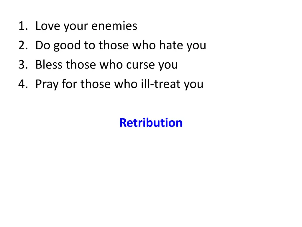 1 love your enemies 2 do good to those who hate 6