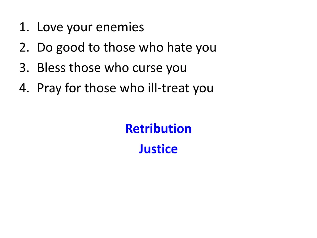 1 love your enemies 2 do good to those who hate 7