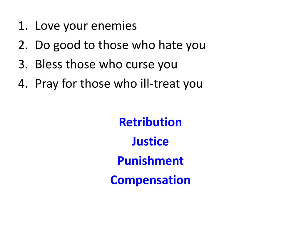 1 love your enemies 2 do good to those who hate 9