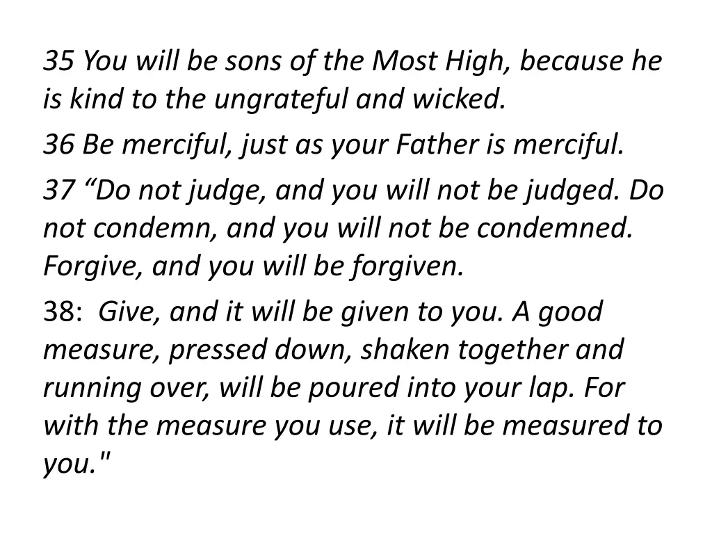35 you will be sons of the most high because