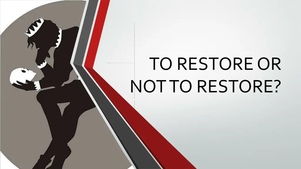 to restore or not to restore