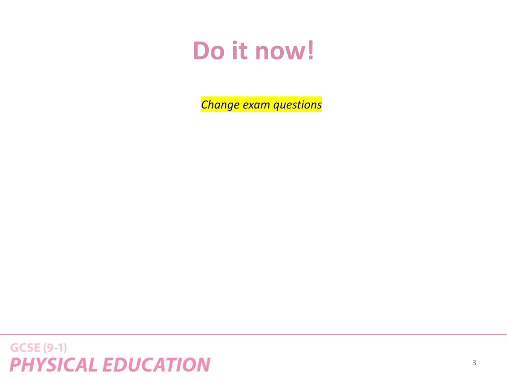do it now