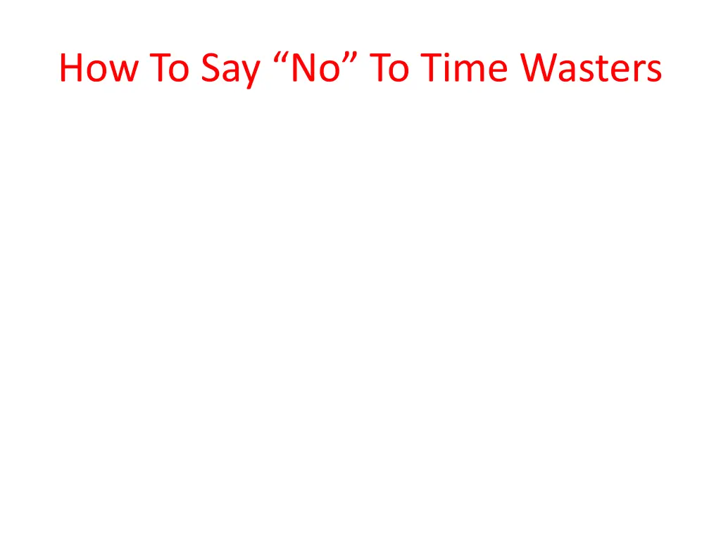 how to say no to time wasters