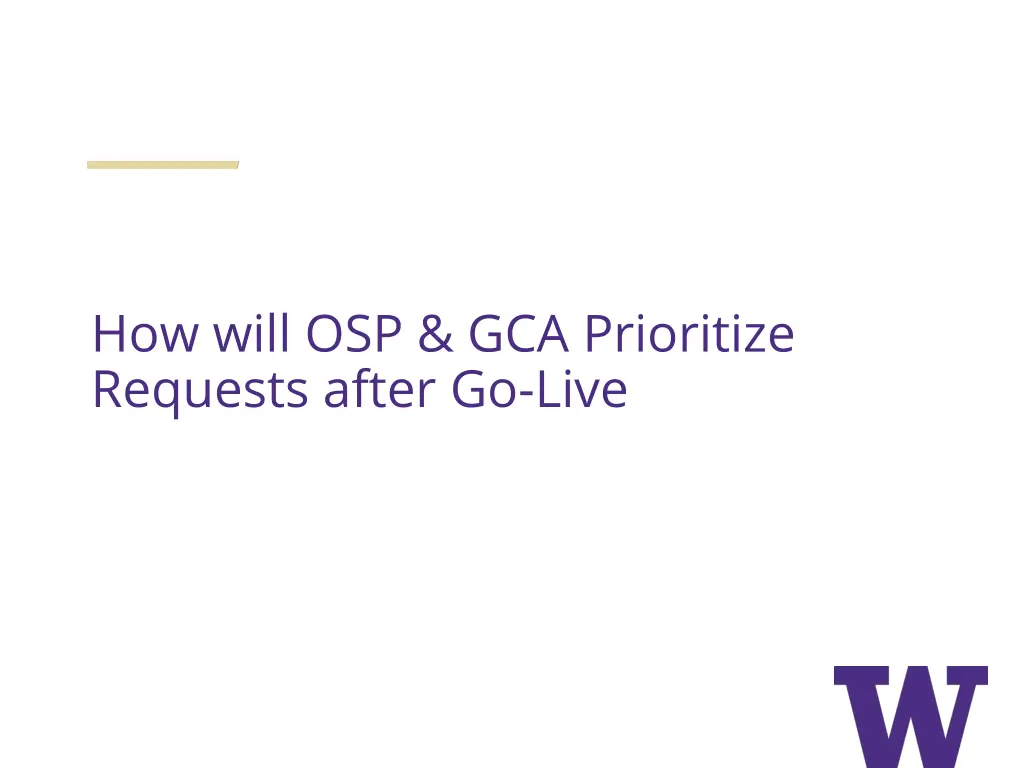 how will osp gca prioritize requests after go live