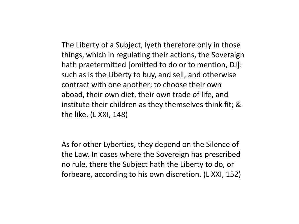 the liberty of a subject lyeth therefore only