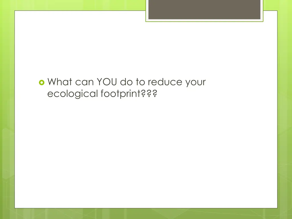 what can you do to reduce your ecological